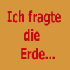 Ich fragte die Erde... 2000